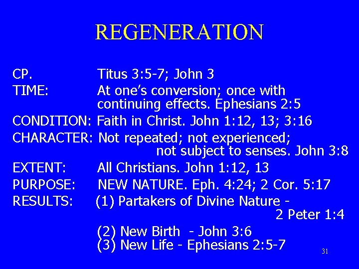 REGENERATION CP. TIME: Titus 3: 5 -7; John 3 At one’s conversion; once with
