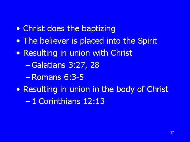  • Christ does the baptizing • The believer is placed into the Spirit