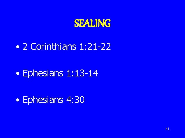 SEALING • 2 Corinthians 1: 21 -22 • Ephesians 1: 13 -14 • Ephesians