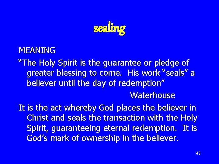 sealing MEANING “The Holy Spirit is the guarantee or pledge of greater blessing to