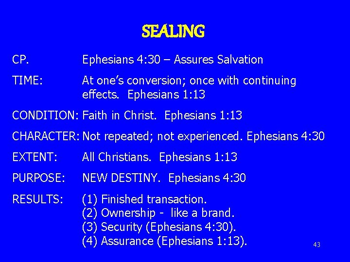 SEALING CP. Ephesians 4: 30 – Assures Salvation TIME: At one’s conversion; once with