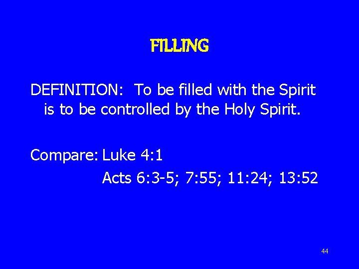 FILLING DEFINITION: To be filled with the Spirit is to be controlled by the