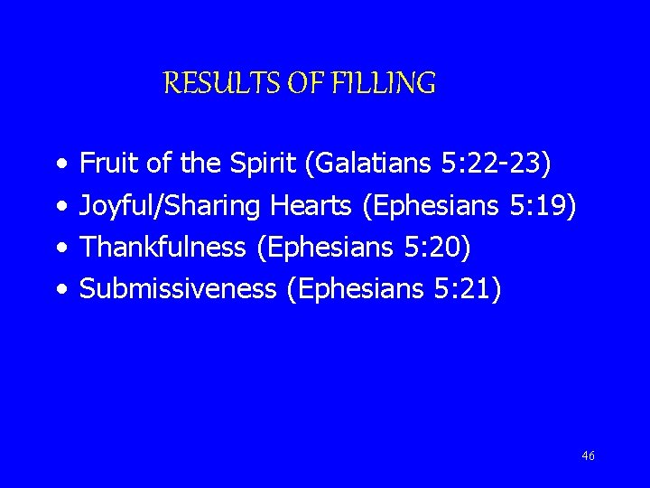 RESULTS OF FILLING • • Fruit of the Spirit (Galatians 5: 22 -23) Joyful/Sharing
