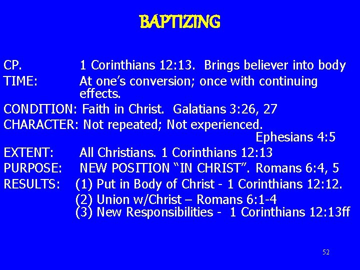 BAPTIZING CP. TIME: 1 Corinthians 12: 13. Brings believer into body At one’s conversion;