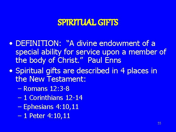 SPIRITUAL GIFTS • DEFINITION: “A divine endowment of a special ability for service upon