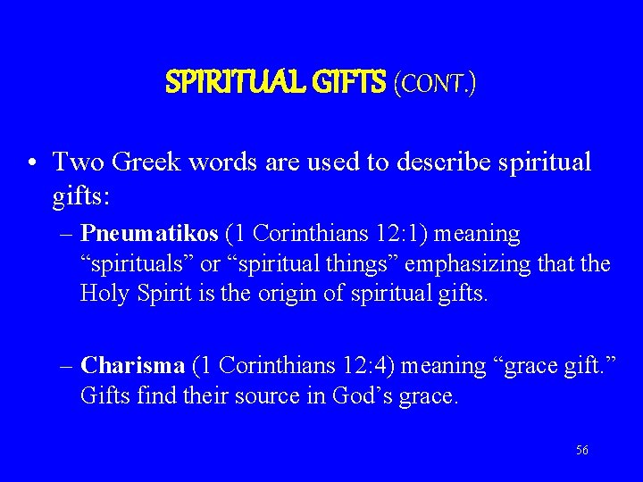 SPIRITUAL GIFTS (CONT. ) • Two Greek words are used to describe spiritual gifts: