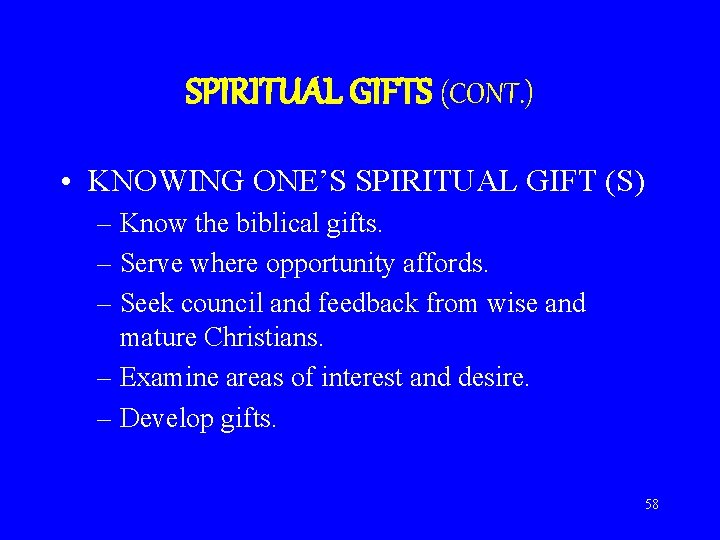 SPIRITUAL GIFTS (CONT. ) • KNOWING ONE’S SPIRITUAL GIFT (S) – Know the biblical