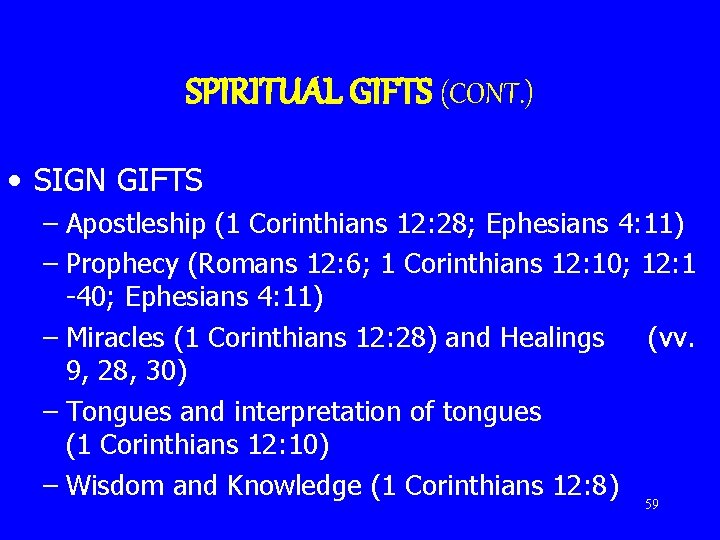 SPIRITUAL GIFTS (CONT. ) • SIGN GIFTS – Apostleship (1 Corinthians 12: 28; Ephesians