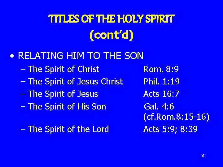 TITLES OF THE HOLY SPIRIT (cont’d) • RELATING HIM TO THE SON – The