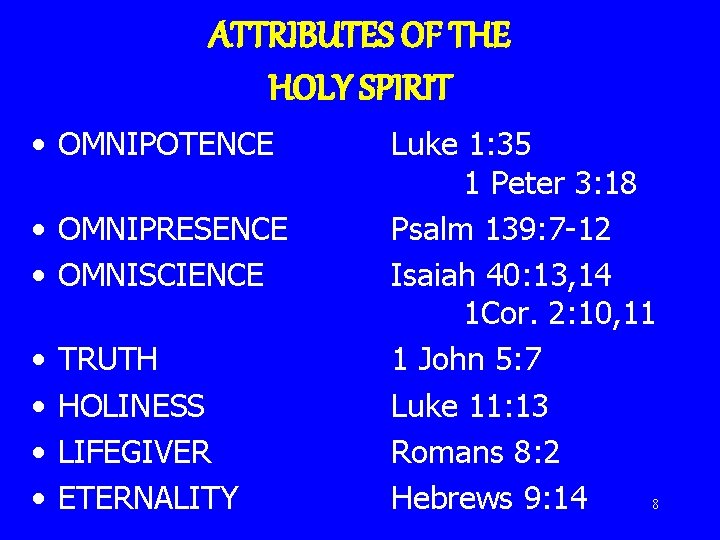 ATTRIBUTES OF THE HOLY SPIRIT • OMNIPOTENCE • OMNIPRESENCE • OMNISCIENCE • • TRUTH