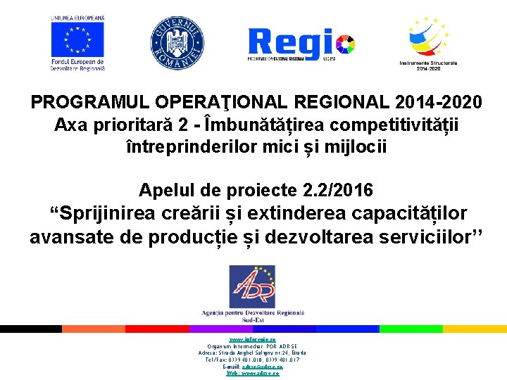 PROGRAMUL OPERAŢIONAL REGIONAL 2014 -2020 Axa prioritară 2 - Îmbunătățirea competitivității întreprinderilor mici și