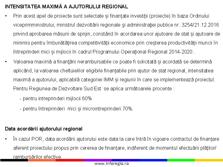 INTENSITATEA MAXIMĂ A AJUTORULUI REGIONAL • Prin acest apel de proiecte sunt selectate și