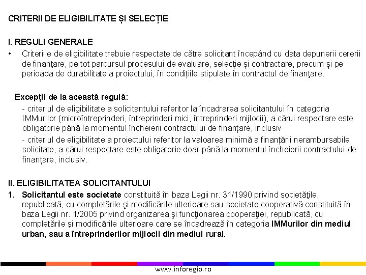 CRITERII DE ELIGIBILITATE ȘI SELECȚIE I. REGULI GENERALE • Criteriile de eligibilitate trebuie respectate