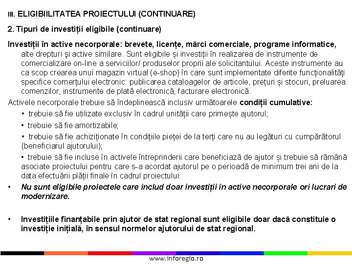 III. ELIGIBIILITATEA PROIECTULUI (CONTINUARE) 2. Tipuri de investiții eligibile (continuare) Investiții în active necorporale: