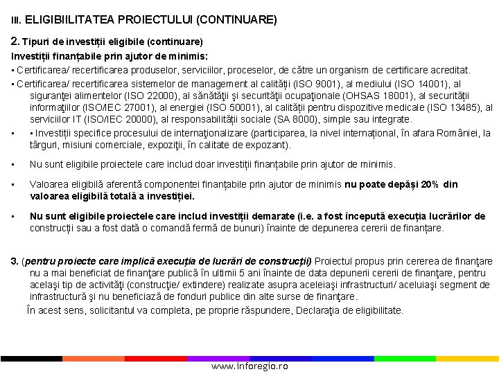 III. ELIGIBIILITATEA PROIECTULUI (CONTINUARE) 2. Tipuri de investiții eligibile (continuare) Investiții finanțabile prin ajutor