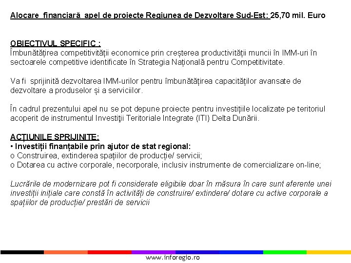 Alocare financiară apel de proiecte Regiunea de Dezvoltare Sud-Est: 25, 70 mil. Euro OBIECTIVUL