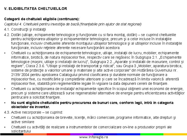 V. ELIGIBILITATEA CHELTUIELILOR Categorii de cheltuieli eligibile (continuare): Capitolul 4. Cheltuieli pentru investiţia de