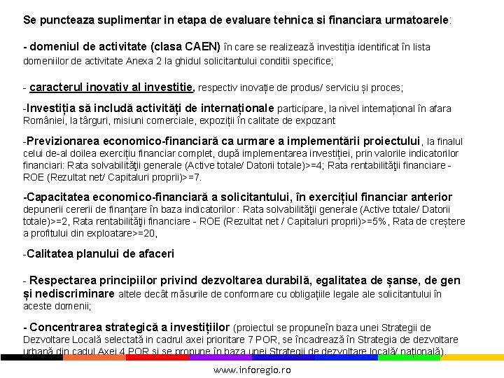 Se puncteaza suplimentar in etapa de evaluare tehnica si financiara urmatoarele : - domeniul