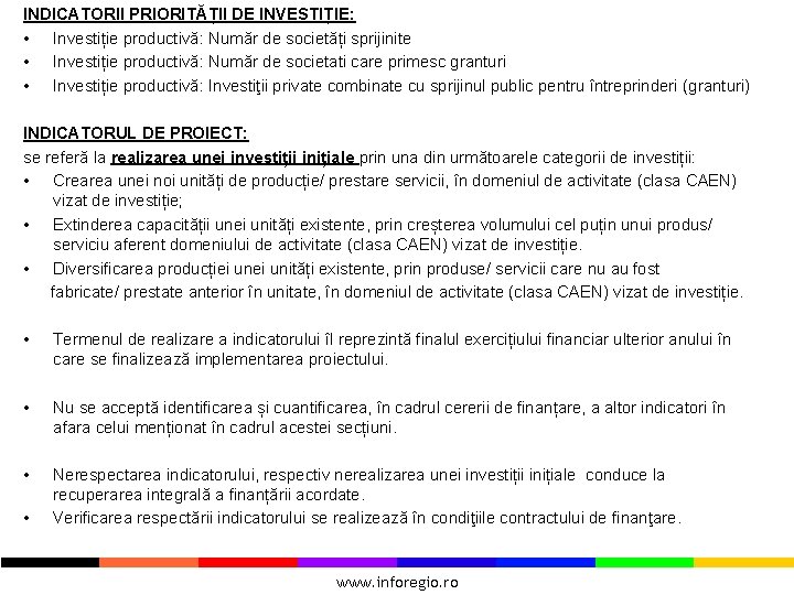 INDICATORII PRIORITĂȚII DE INVESTIȚIE: • Investiție productivă: Număr de societăți sprijinite • Investiție productivă: