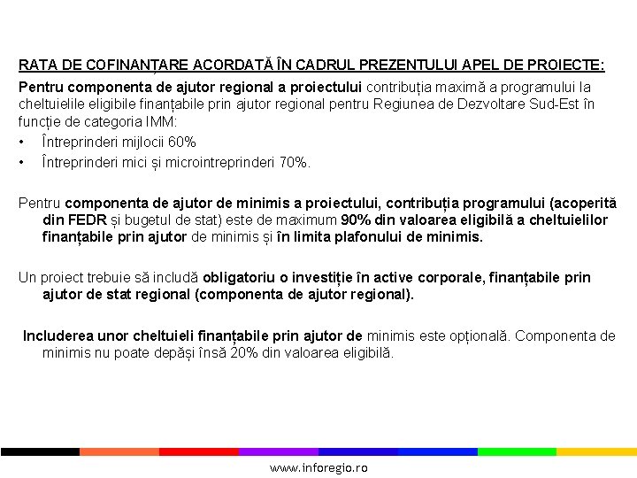 RATA DE COFINANȚARE ACORDATĂ ÎN CADRUL PREZENTULUI APEL DE PROIECTE: Pentru componenta de ajutor