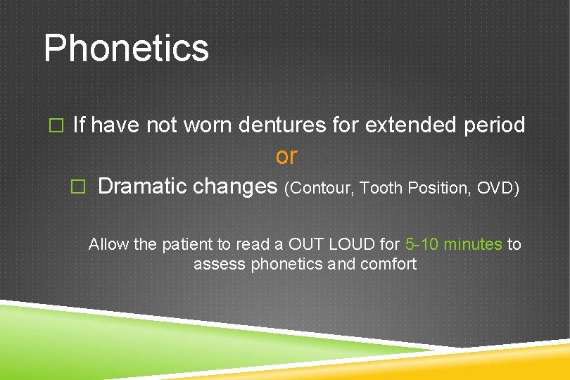 Phonetics � If have not worn dentures for extended period or � Dramatic changes