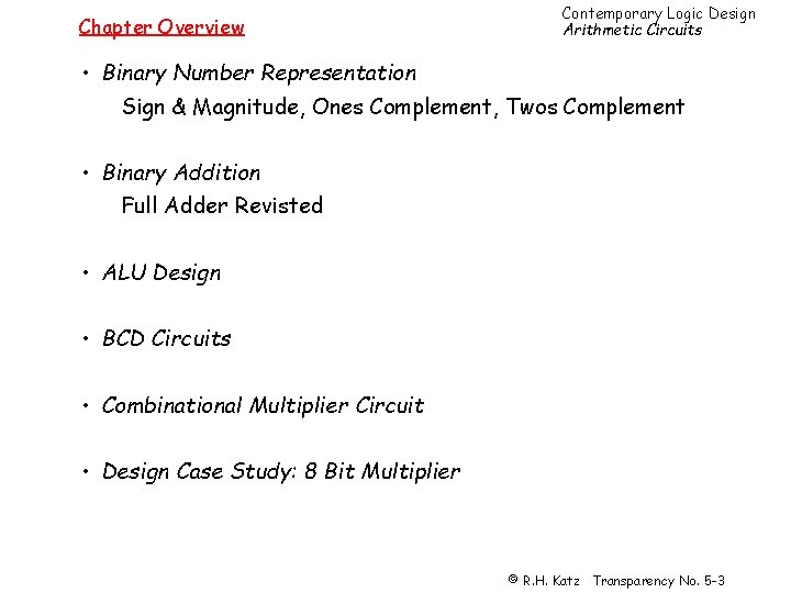 Chapter Overview Contemporary Logic Design Arithmetic Circuits • Binary Number Representation Sign & Magnitude,