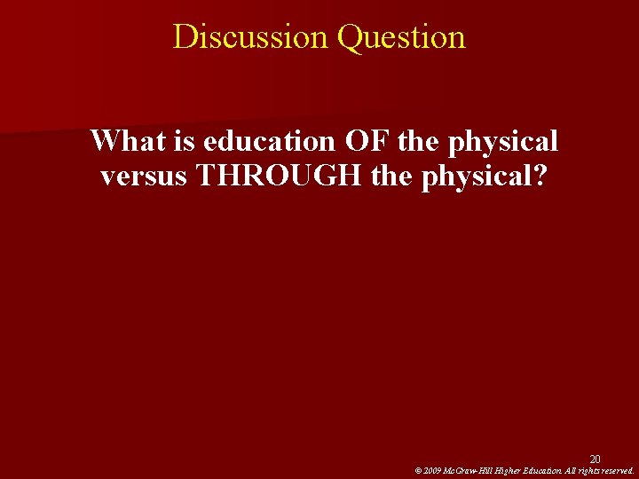 Discussion Question What is education OF the physical versus THROUGH the physical? 20 © Discussion Question What is education OF the physical versus THROUGH the physical? 20 ©