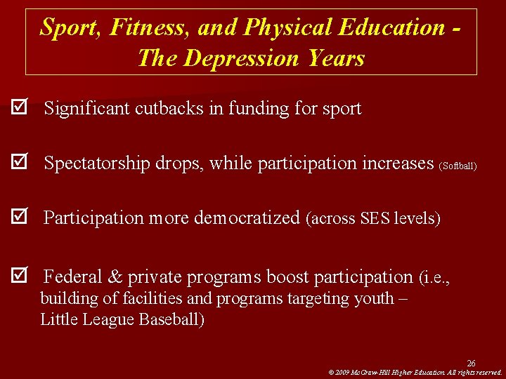 Sport, Fitness, and Physical Education The Depression Years þ Significant cutbacks in funding for Sport, Fitness, and Physical Education The Depression Years þ Significant cutbacks in funding for