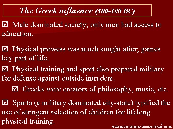 The Greek influence (500 -300 BC) þ Male dominated society; only men had access The Greek influence (500 -300 BC) þ Male dominated society; only men had access