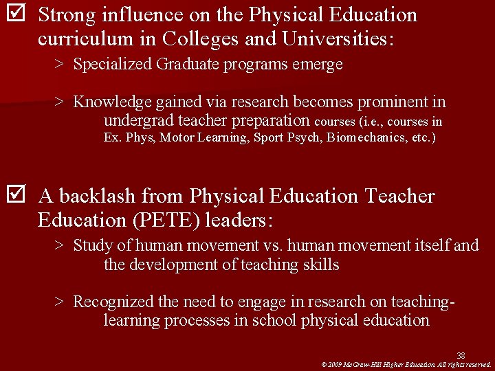 þ Strong influence on the Physical Education curriculum in Colleges and Universities: > Specialized þ Strong influence on the Physical Education curriculum in Colleges and Universities: > Specialized