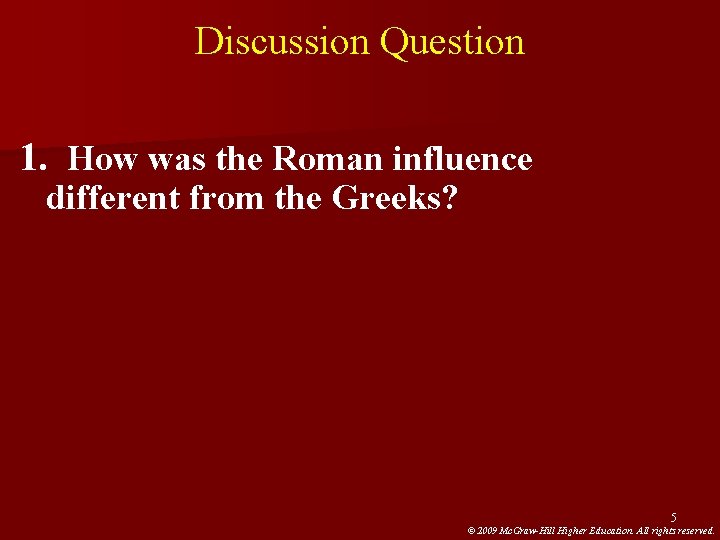 Discussion Question 1. How was the Roman influence different from the Greeks? 5 © Discussion Question 1. How was the Roman influence different from the Greeks? 5 ©