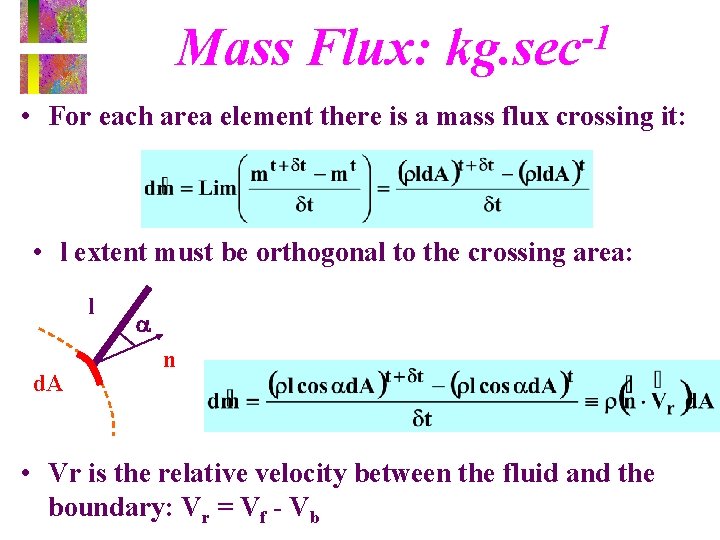 Mass Flux: -1 kg. sec • For each area element there is a mass