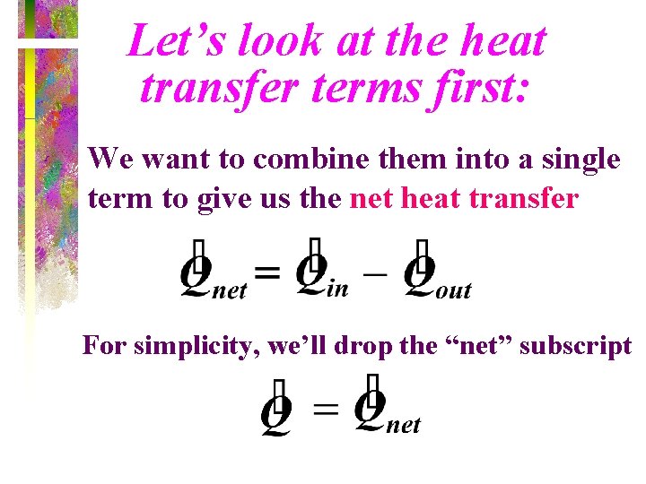 Let’s look at the heat transfer terms first: We want to combine them into