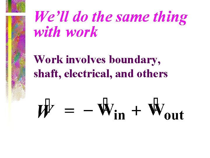 We’ll do the same thing with work Work involves boundary, shaft, electrical, and others