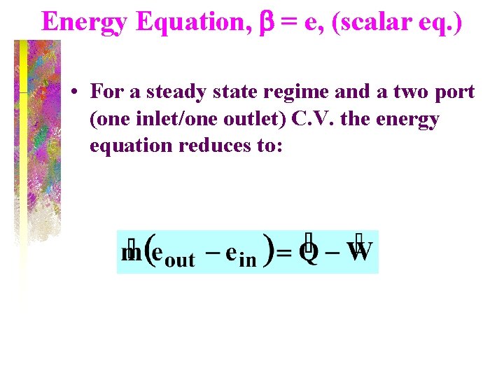 Energy Equation, b = e, (scalar eq. ) • For a steady state regime