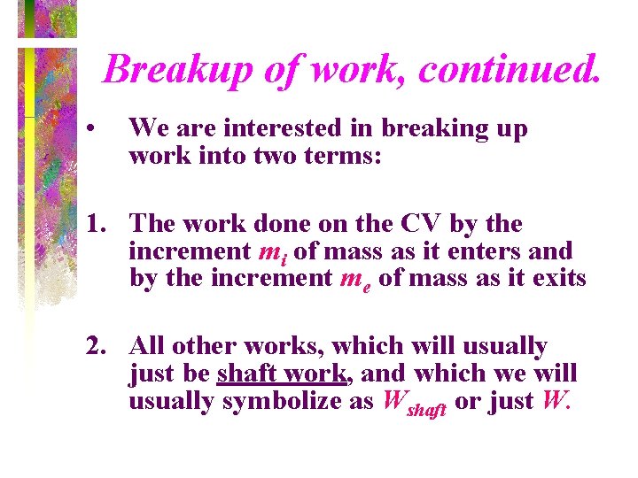 Breakup of work, continued. • We are interested in breaking up work into two