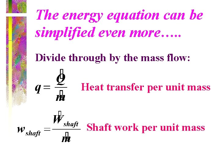 The energy equation can be simplified even more…. . Divide through by the mass