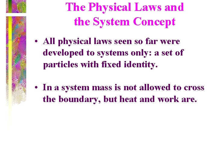 The Physical Laws and the System Concept • All physical laws seen so far
