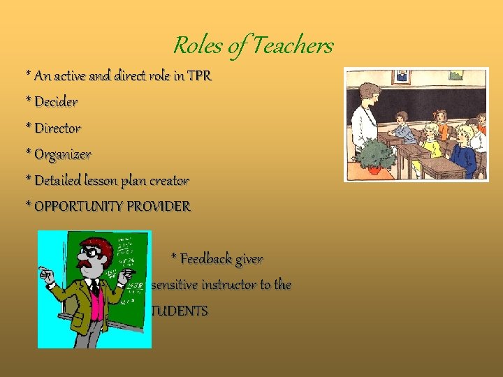 Roles of Teachers * An active and direct role in TPR * Decider *