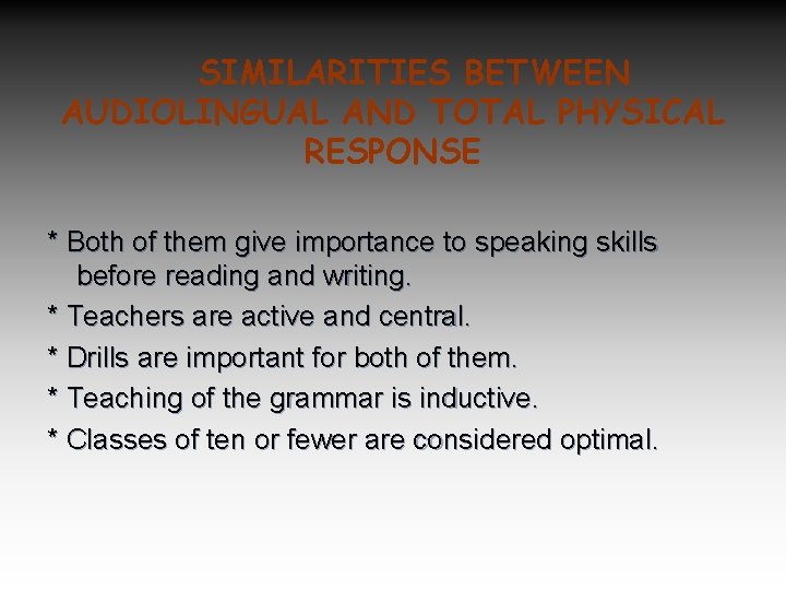 SIMILARITIES BETWEEN AUDIOLINGUAL AND TOTAL PHYSICAL RESPONSE * Both of them give importance to