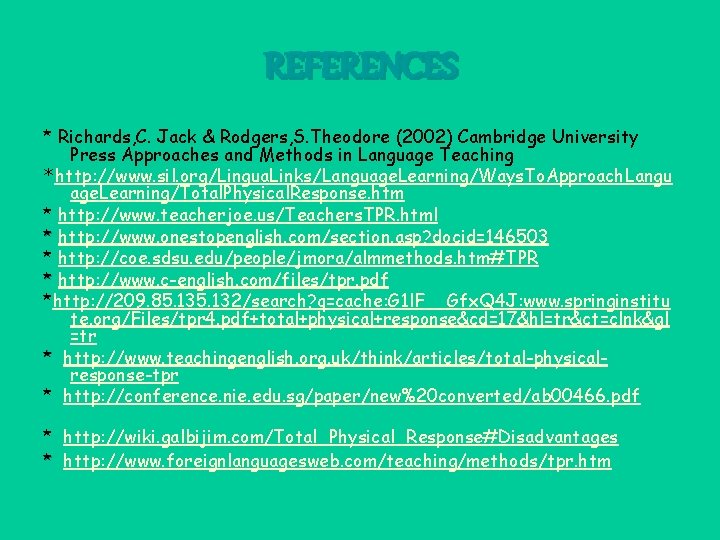 REFERENCES * Richards, C. Jack & Rodgers, S. Theodore (2002) Cambridge University Press Approaches