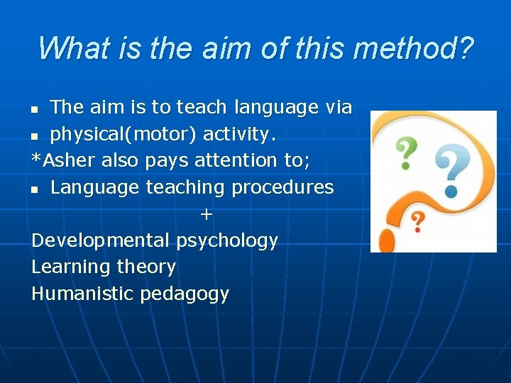 What is the aim of this method? The aim is to teach language via