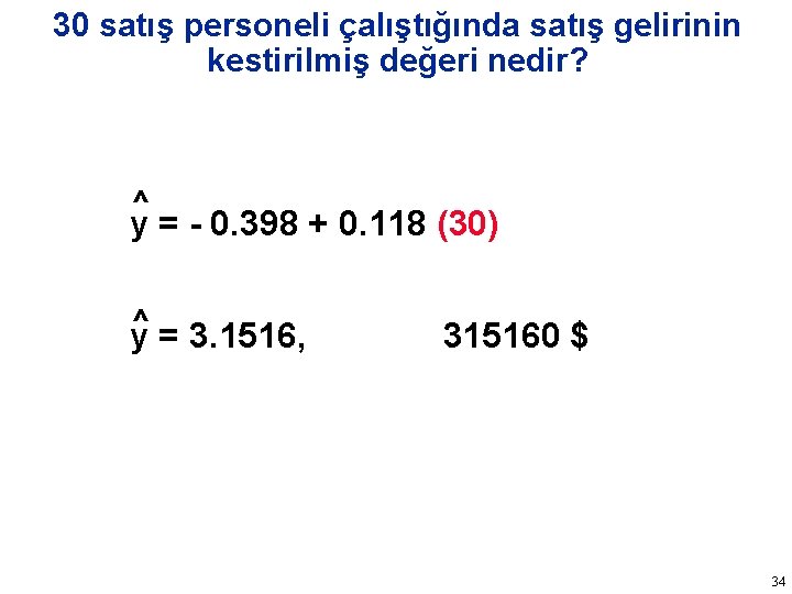 30 satış personeli çalıştığında satış gelirinin kestirilmiş değeri nedir? ^ y = - 0.