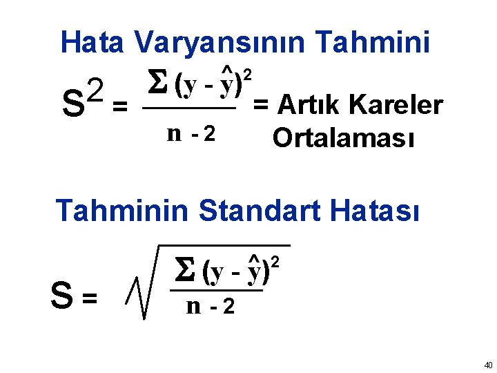 Hata Varyansının Tahmini (y - y) 2 = Artık Kareler s = ^ n-2