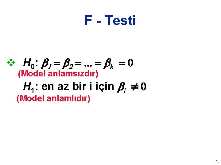 F - Testi v H 0: b 1 = b 2 =. . .