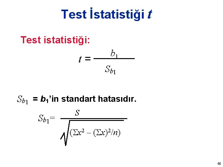 Test İstatistiği t Test istatistiği: t= b 1 Sb 1 = b 1’in standart