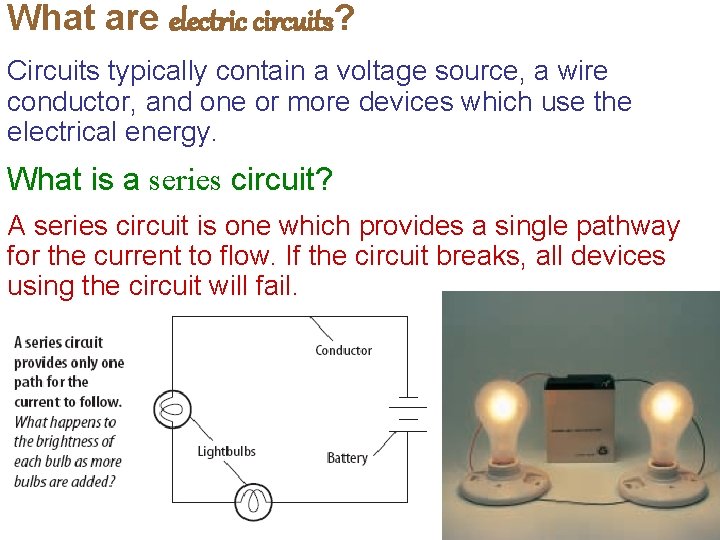 What are electric circuits? Circuits typically contain a voltage source, a wire conductor, and