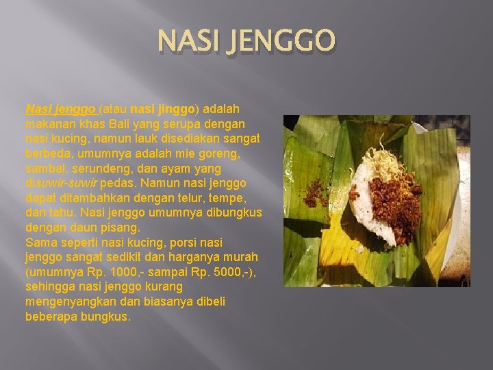 NASI JENGGO Nasi jenggo (atau nasi jinggo) adalah makanan khas Bali yang serupa dengan