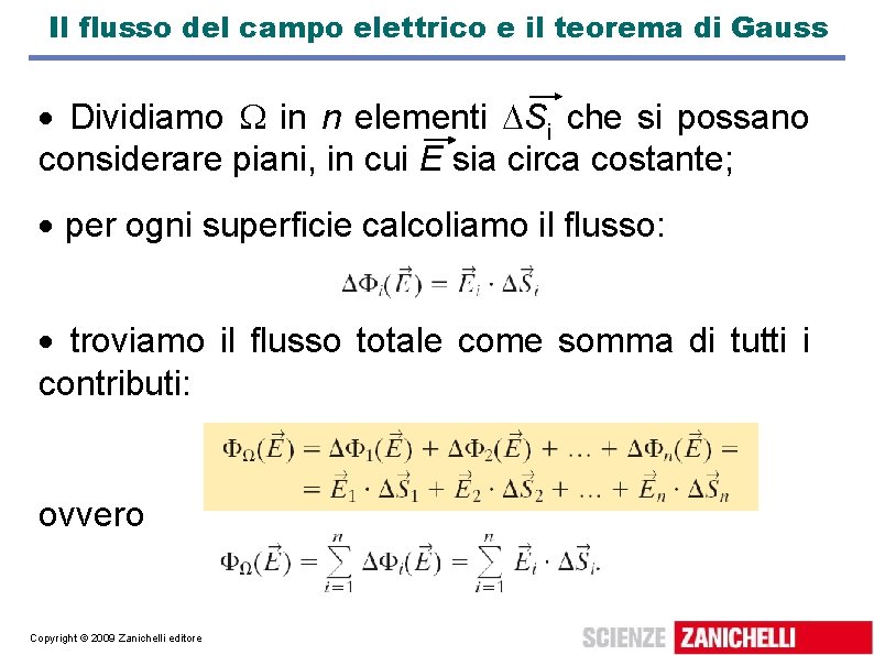 Il flusso del campo elettrico e il teorema di Gauss Dividiamo in n elementi