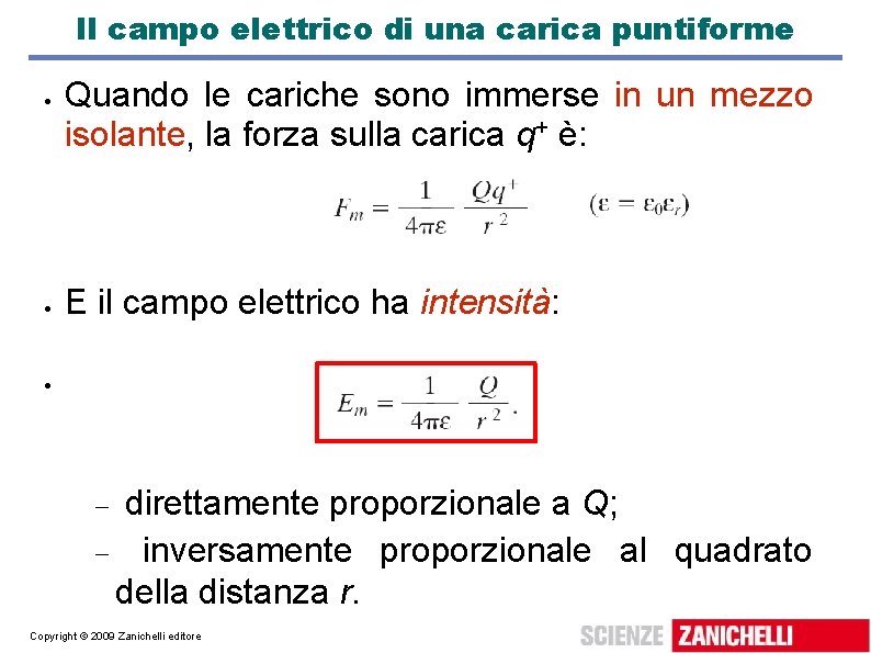 Il campo elettrico di una carica puntiforme Quando le cariche sono immerse in un